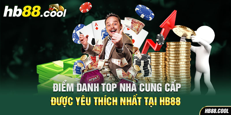 Điểm danh top sảnh game được yêu thích nhất tại HB88