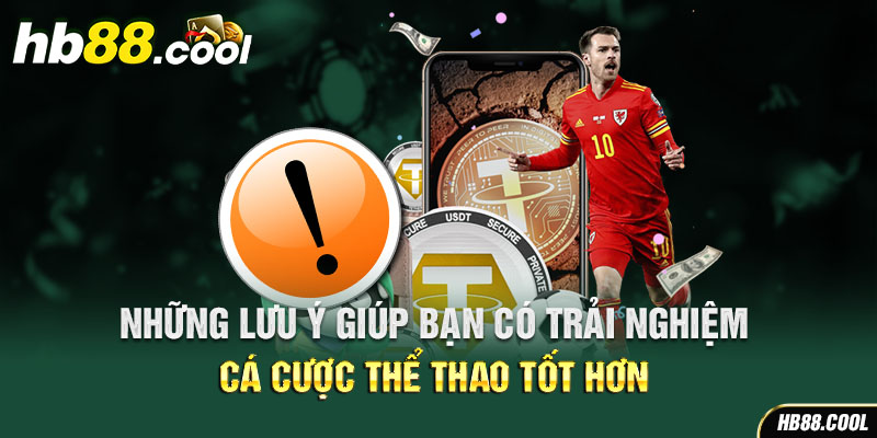 Những lưu ý giúp bạn có trải nghiệm cá cược thể thao tốt hơn