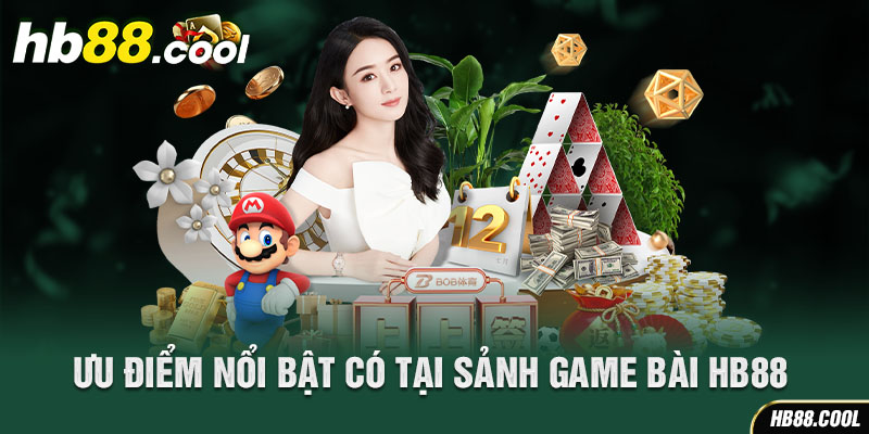 Ưu điểm nổi bật có tại sảnh game HB88