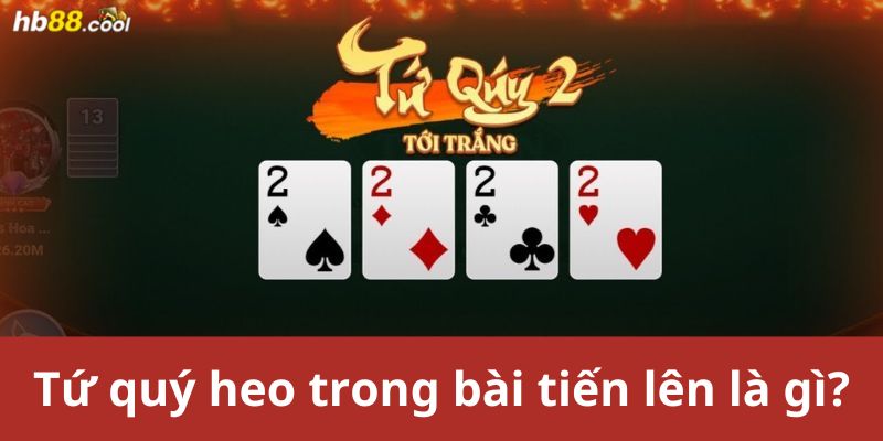 Tứ quý heo trong bài tiến lên là gì?