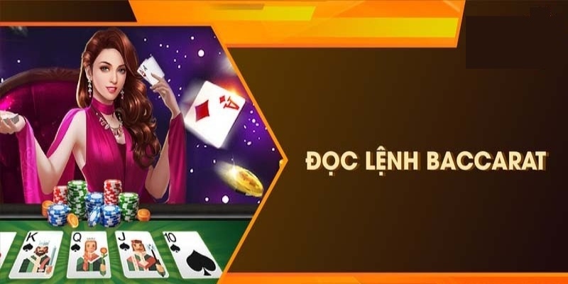 Đọc lệnh bài Baccarat giúp người chơi dễ dành chiến thắng