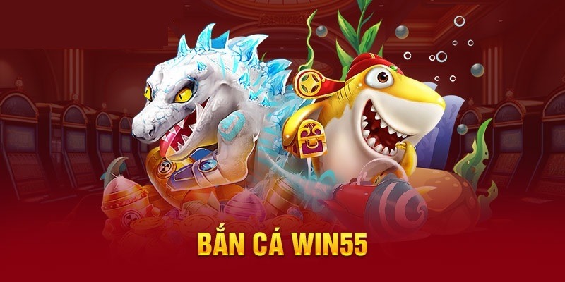 Hướng Dẫn Chơi Game Bắn Cá Win55 Đơn Giản Cho Người Mới Bắt Đầu